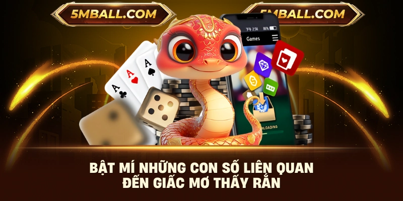 Bật mí những con số liên quan đến giấc mơ thấy rắn