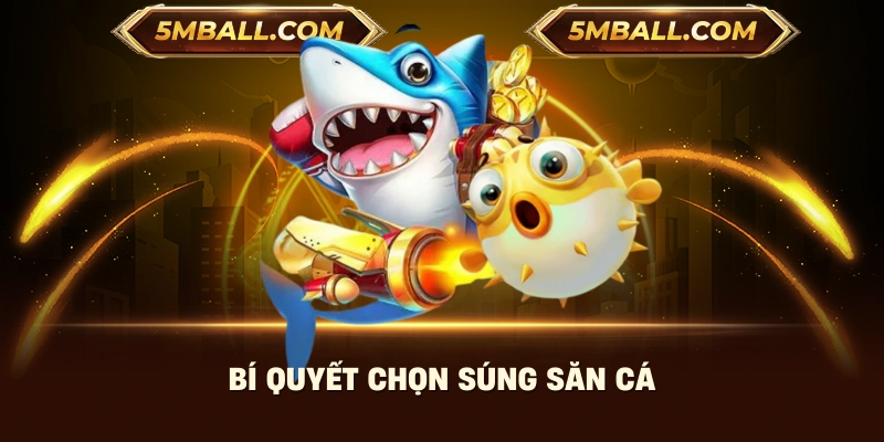 Bí quyết chọn súng săn cá
