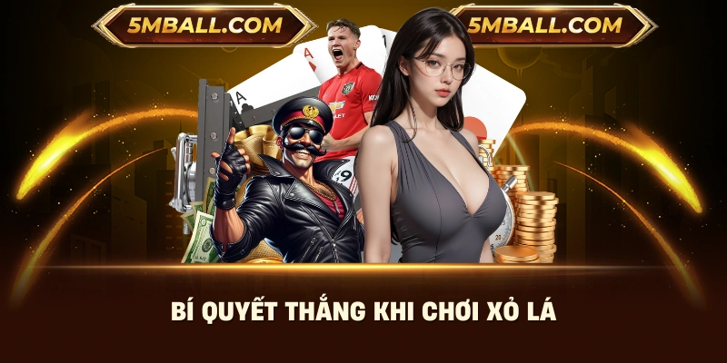 Bí quyết thắng khi chơi xỏ lá