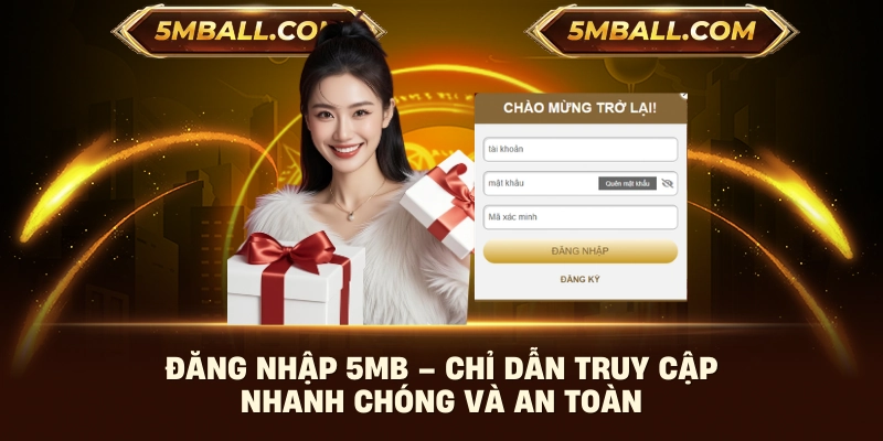 Đăng Nhập 5MB – Chỉ Dẫn Truy Cập Nhanh Chóng Và An Toàn