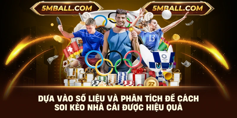 Dựa vào số liệu và phân tích để cách soi kèo nhà cái được hiệu quả