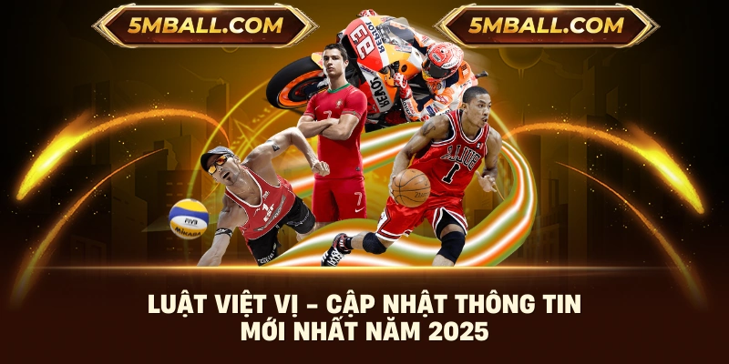 Luật Việt Vị - Cập Nhật Thông Tin Mới Nhất Năm 2025