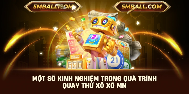 Một số kinh nghiệm trong quá trình quay thử xổ xố MN