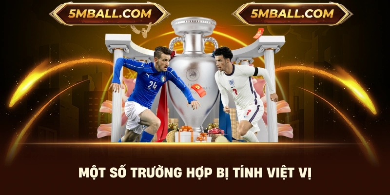 Một số trường hợp bị tính việt vị