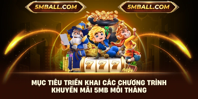 Mục tiêu triển khai các chương trình khuyến mãi 5MB mỗi tháng