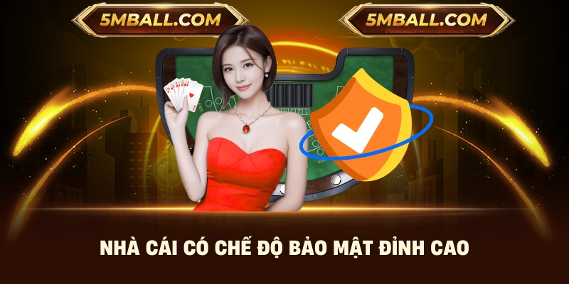Nhà cái có chế độ bảo mật đỉnh cao