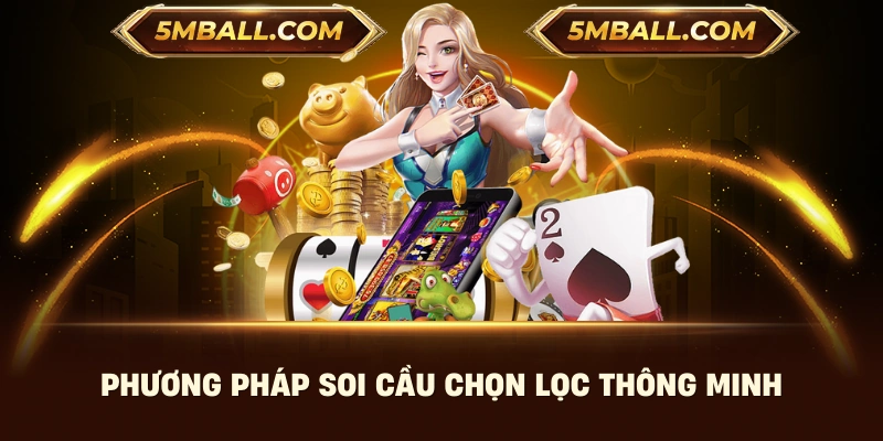 Phương pháp soi cầu chọn lọc thông minh