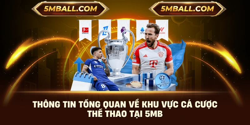 Thông tin tổng quan về khu vực cá cược thể thao tại 5MB