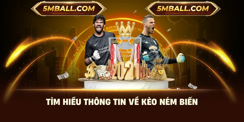 Tìm hiểu thông tin về kèo ném biến