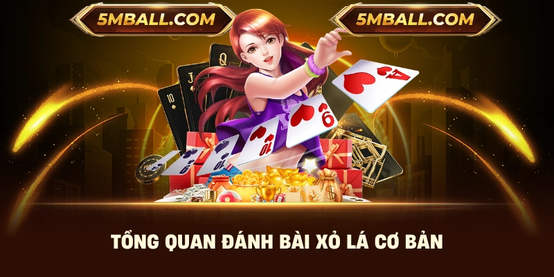 Tổng quan đánh bài xỏ lá cơ bản