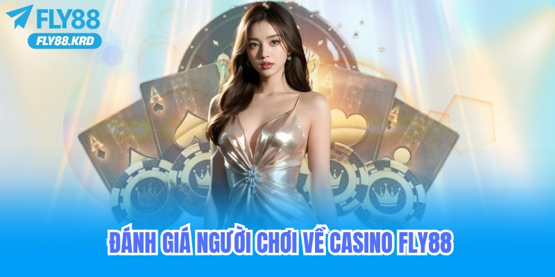 Đánh giá của người chơi về nhà cái cá cược casino fly88