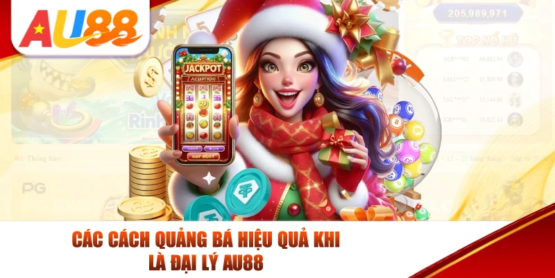 Các Cách Quảng Bá Hiệu Quả Khi Là Đại Lý AU88