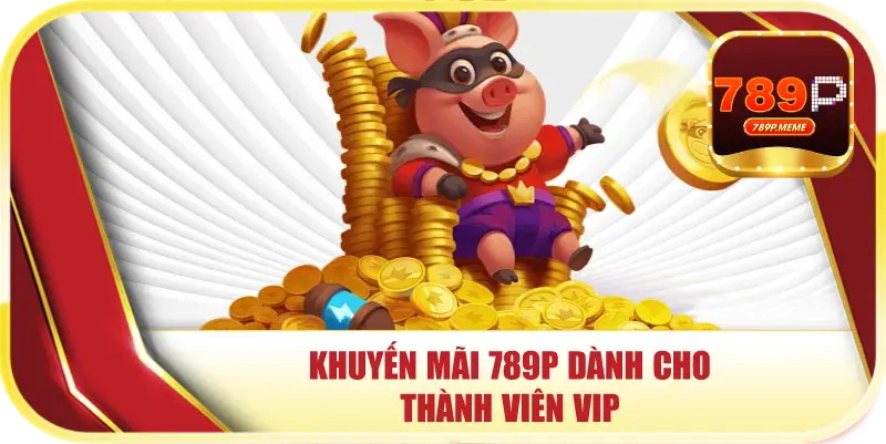 Khuyến mãi 789P dành cho thành viên VIP