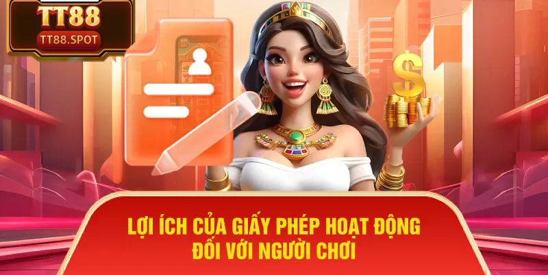 Lợi ích của giấy phép hoạt động đối với người chơi