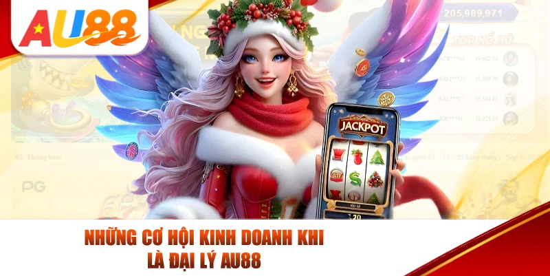 Những Cơ Hội Kinh Doanh Khi Là Đại Lý AU88
