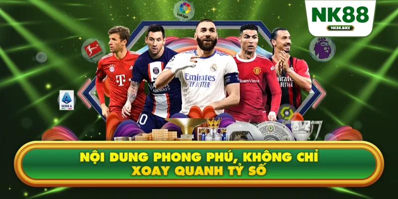 Nội dung phong phú, không chỉ xoay quanh tỷ số