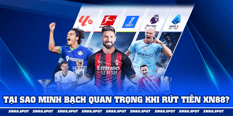 Tại Sao Minh Bạch Quan Trọng Khi Rút Tiền XN88?