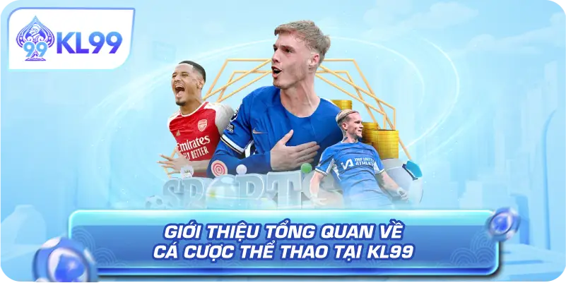 Giới thiệu tổng quan về Cá Cược Thể Thao Tại KL99