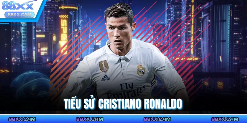 Tiểu Sử Cristiano Ronaldo