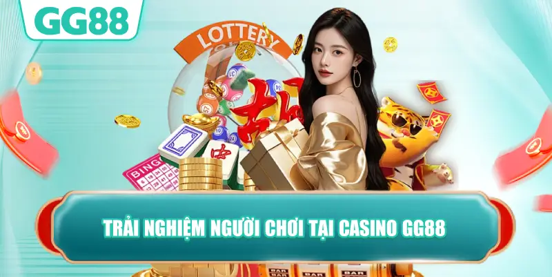 Trải nghiệm người chơi tại casino GG88